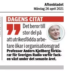 Klipp från Aftonbladet med citat från Anders Kjellberg. "Det beror till stor del på att utrikesfödda arbetare ökar i organisationsgrad."